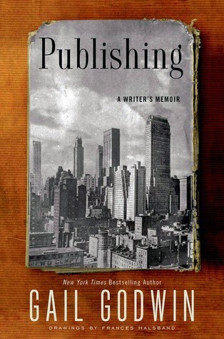 Publishing: A Writer's Memoir - Gail Godwin