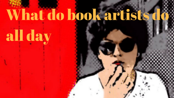 What do book artists do all day?