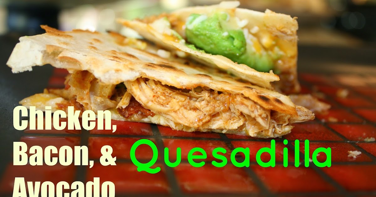Tada's Kooky Kitchen Chicken, Bacon & Avocado Quesadilla