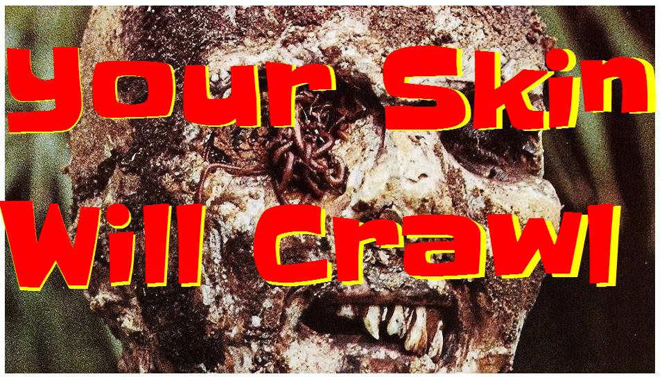 Your Skin Will Crawl