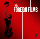 The Foreign Films: Fire From Spark EP