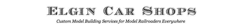Elgin Car Shops - Custom Model Assembly and Finishing
