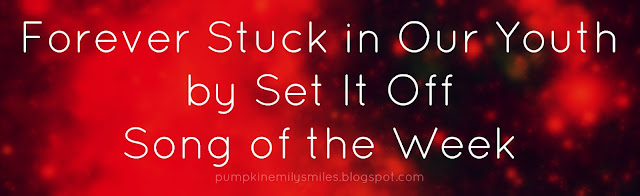 Forever Stuck in Our Youth by Set It Off Song of the Week