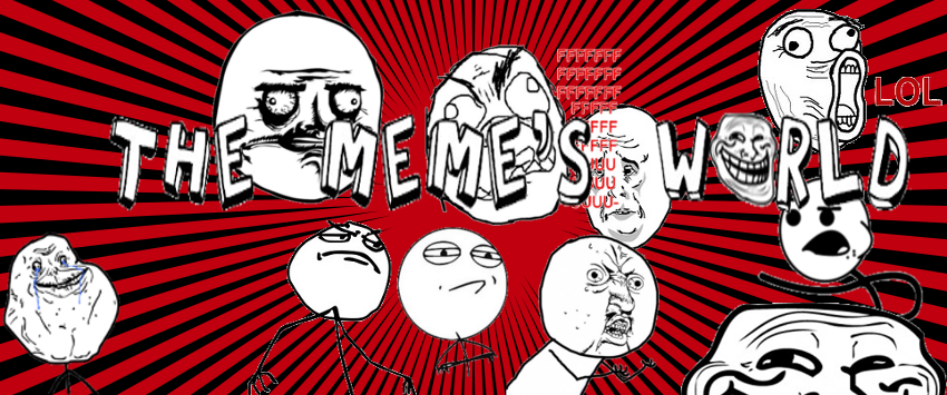 The Meme's World - O mundo pertence aos memes!!!