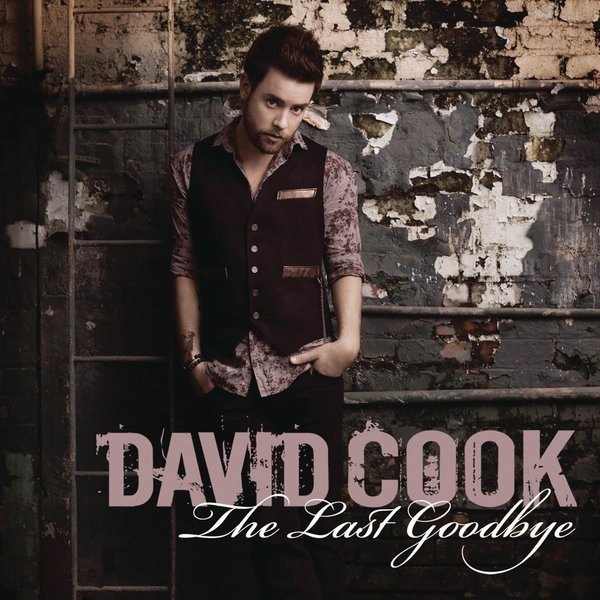 the last goodbye david cook album cover. David Cook - The Last Goodbye