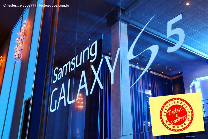 Evento: Samsung Galaxy S5 – #GalaxyS5Brasil