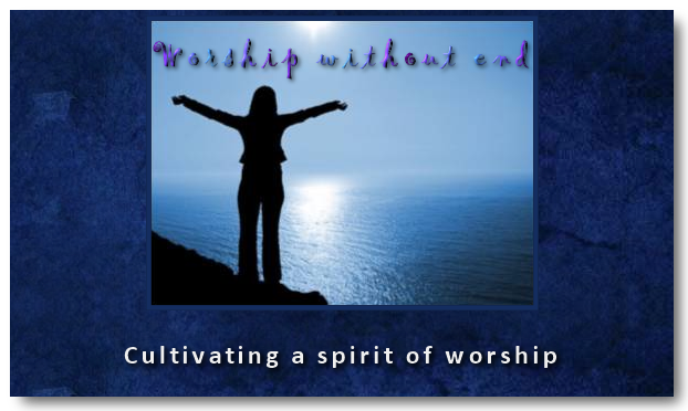 Worship without end