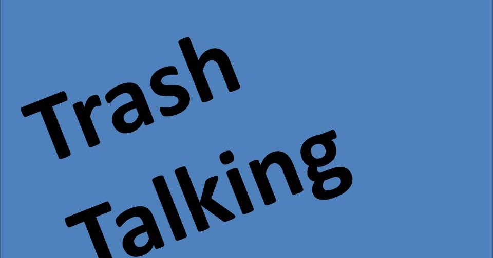 SOME ASSEMBLY REQUIRED Trash Talking