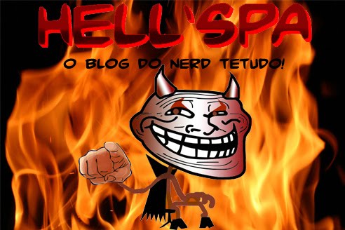 Hell'SPA - O blog do Nerd tetudo!