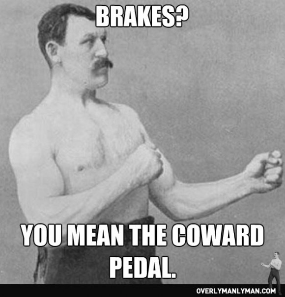 brakes-you-mean-coward-pedal-580x606.jpg