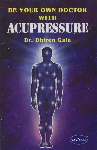 Be Your Own Doctor with Acupressure Dr. Dhiren Gala