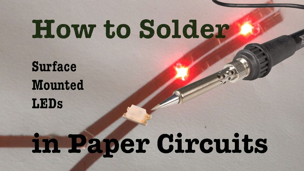 New Things I've Tried How to Solder Surface Mounted LEDs in Paper Circuits
