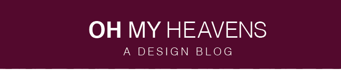 Oh My Heavens: a design blog