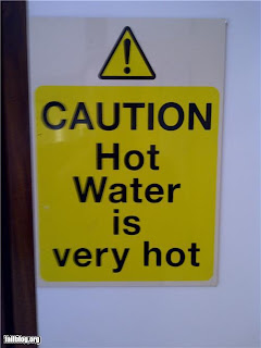 stating the obvious. Hot water is very hot