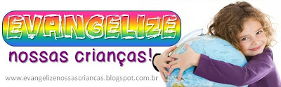 Evangelize...nossas crianças