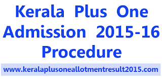 Plus One Admission 2015 How to apply for Kerala Plus One Admission Online, Kerala Plus One Admission 2015 www.hscap.kerala.gov.in