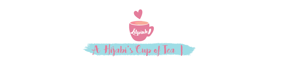 LILPINK | A Hijabi's Cup of Tea