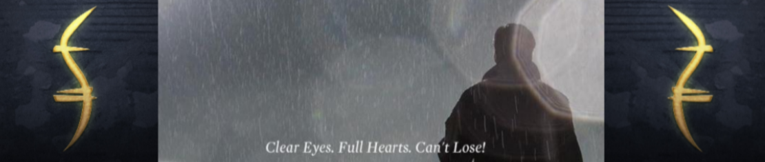          -> Clear Eyes Full Hearts Can't Lose <-