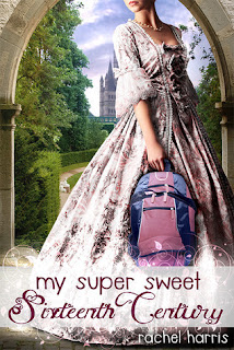 My Super Sweet Sixteenth Century by Rachel Harris