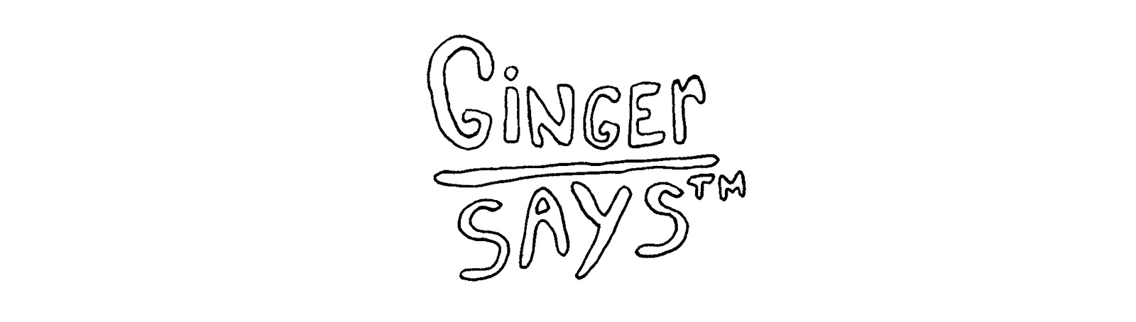 Ginger Says™