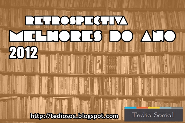 Retrospectiva Melhores do Ano 2012