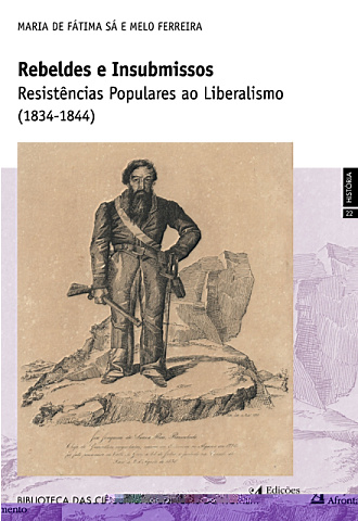 Rebeldes e Insubmissos. Resistências Populares ao Liberalismo