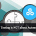 Agile Testing is Not just about Automation