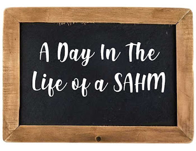 A Day In The Life of A SAHM