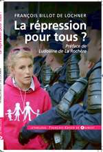 La répression pour tous ? de François Billot de Lochner (Livre suggéré) La+r%C3%A9pression+pour+tous+de+Fran%C3%A7ois+Billot+de+Lochner