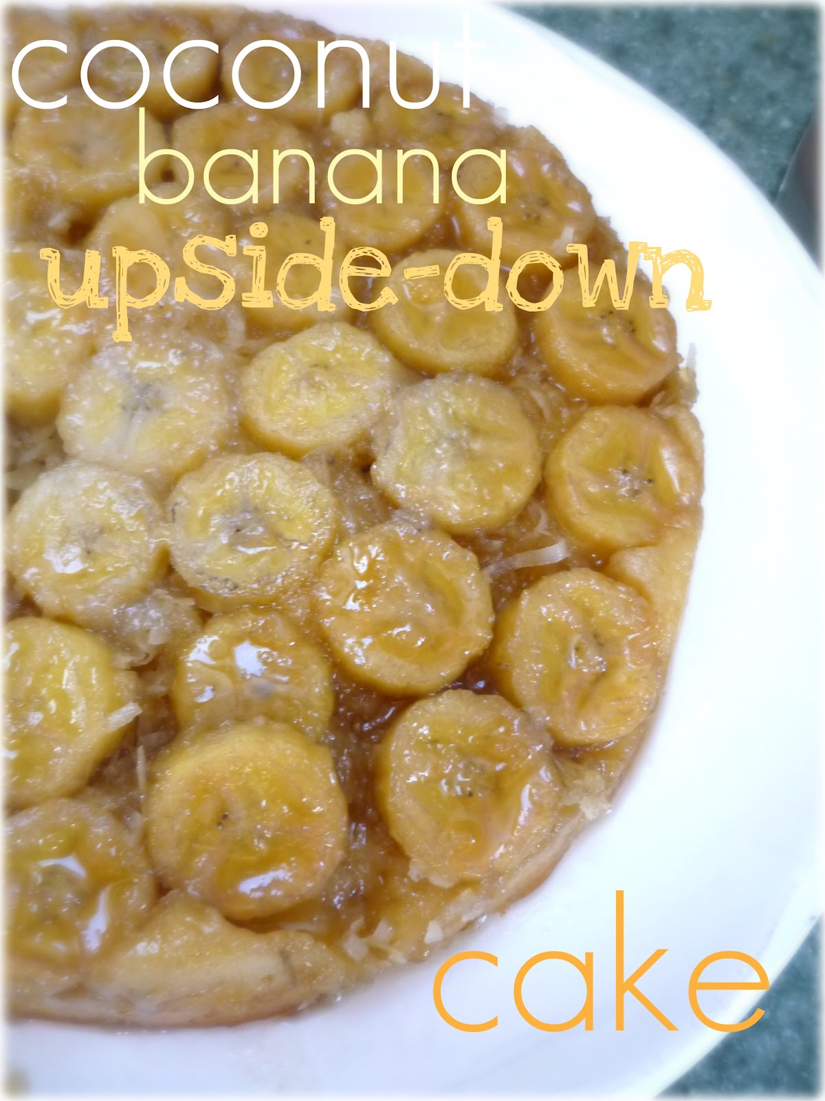 My Kitchen, My Love Coconut Banana Upsidedown Cake