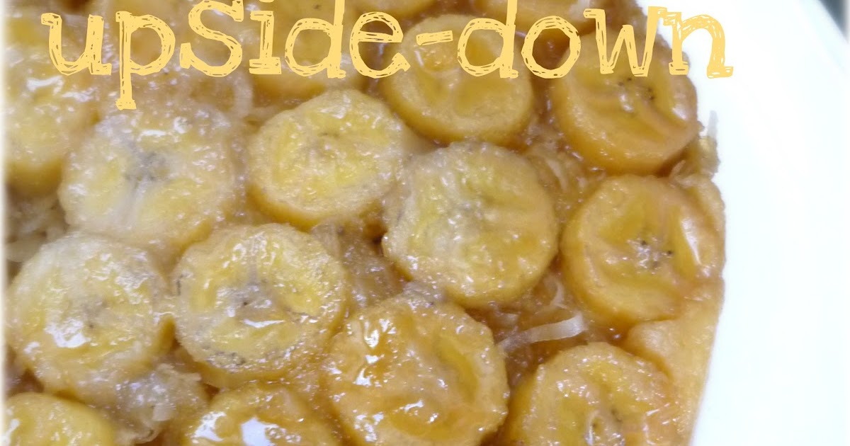 My Kitchen, My Love Coconut Banana Upsidedown Cake