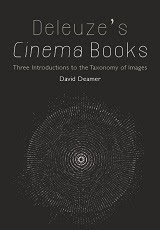 CINEOSIS - THE BOOK > Deleuze's Cinema Books: Three Introductions to the Taxonomy of Images