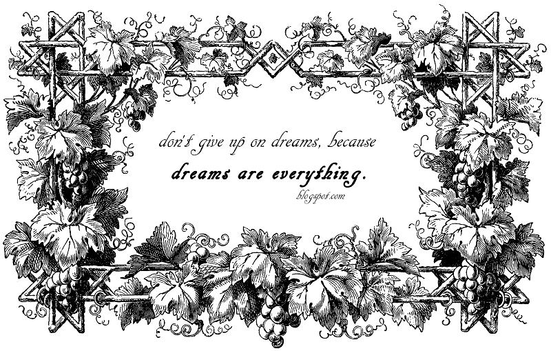 Dreams are everything