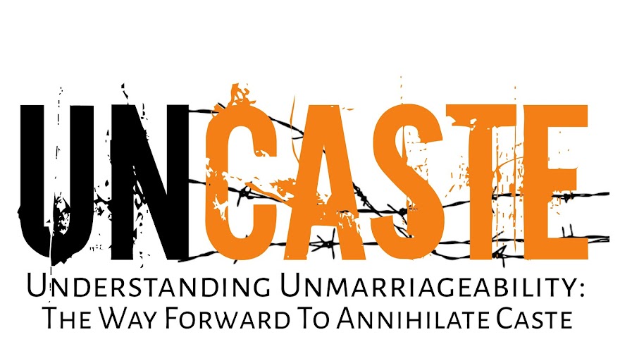 UNDERSTANDING UNMARRIAGEABILITY: THE WAY FORWARD TO ANNIHILATE CASTE