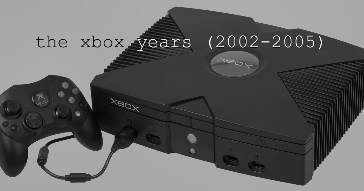 The Xbox Years (20022005) We Know Gamers Gaming News, Previews and