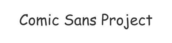 Comic Sans Project