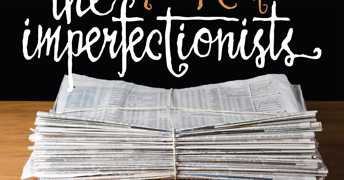 the imperfectionists by tom rachman the imperfectionists by tom rachman