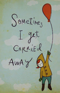 I’ve gotten carried away I’ve gotten carried away