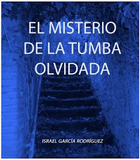 El misterio  de la tumba olvidada-Israel García Rodriguez El+misterio+de+la+tumba+olvidada+%E2%80%93+Israel+Garc%C3%ADa+Rodriguez