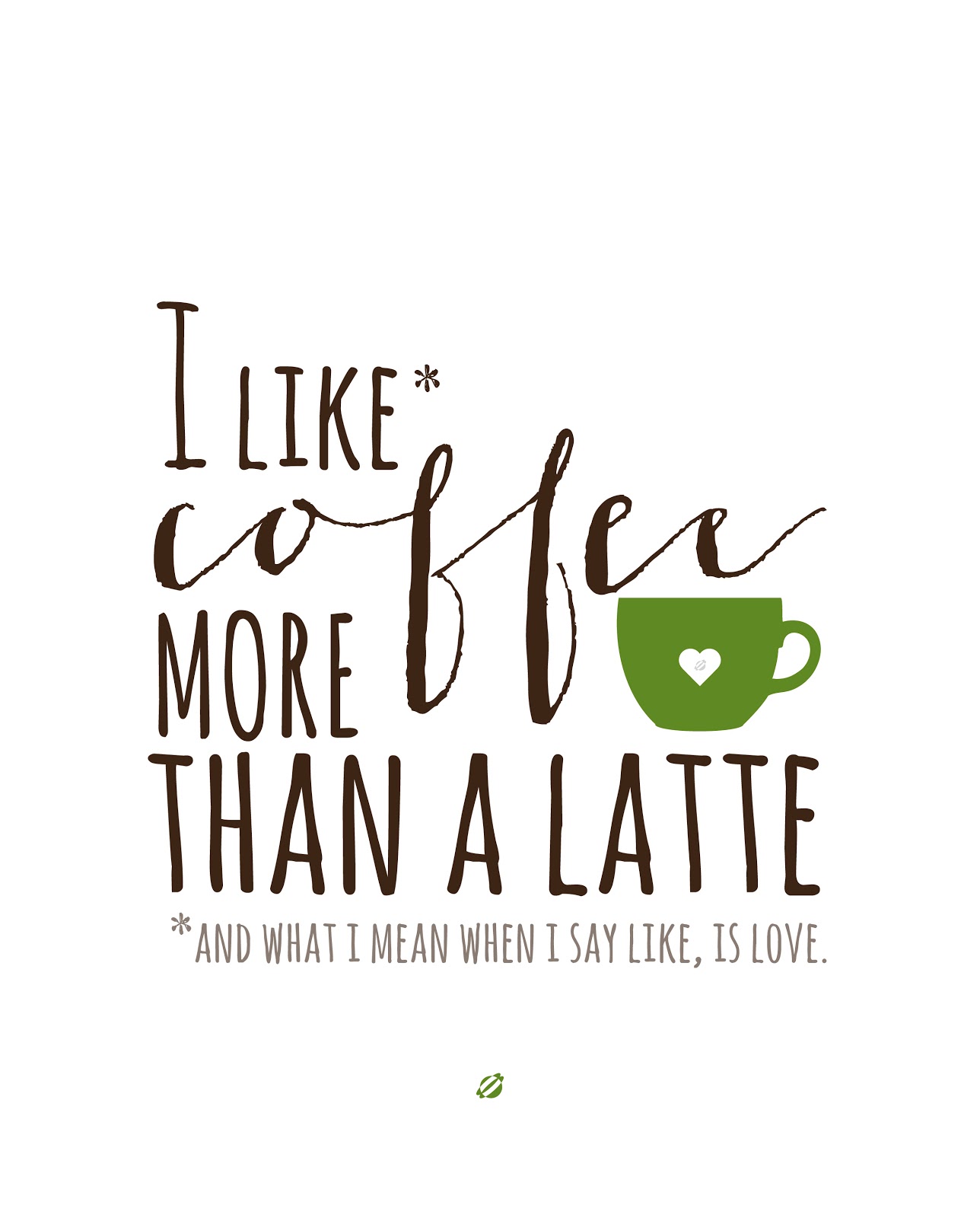 LostBumblebee ©2014 I Like Coffee MORE than a Latte - Free PRINTABLE- Personal use Only. LostBumblebee ©2014 I Like Coffee MORE than a Latte - Free PRINTABLE- Personal use Only.