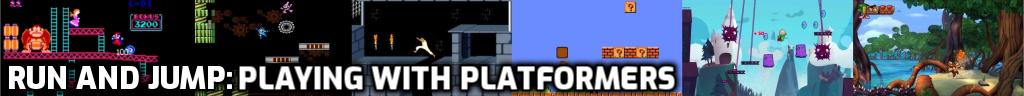 Run and Jump: Playing with Platformers