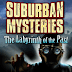 Suburban Mysteries: The Labyrinth of the Past Updated