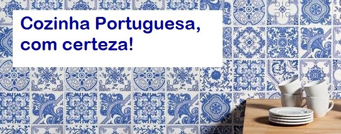 Cozinha Portuguesa, com certeza!