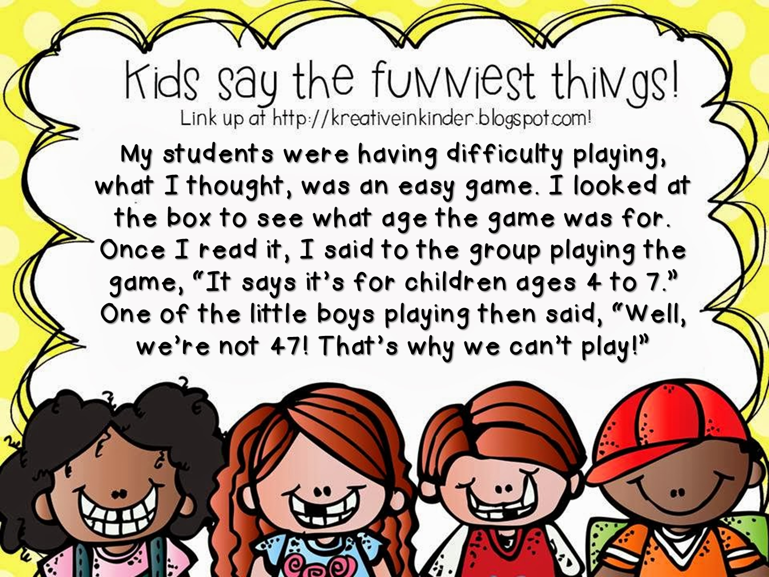 Teaching With Love and Laughter Kids Say The Funniest Things!