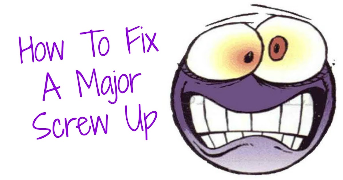 WELLNESS FOR THE BUSY EMPLOYEE How To Fix A Major Screw Up