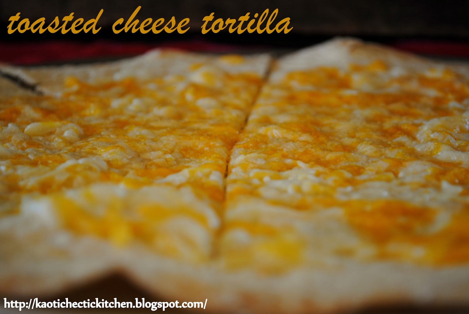 a blast from the past.. a toasted cheese tortilla aka tct