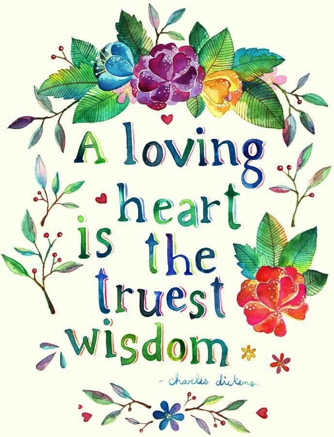 Inspirational Picture Quotes... A loving heart is the truest wisdom.