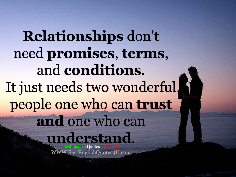 Relationships don't need promises, terms, and conditions... Best