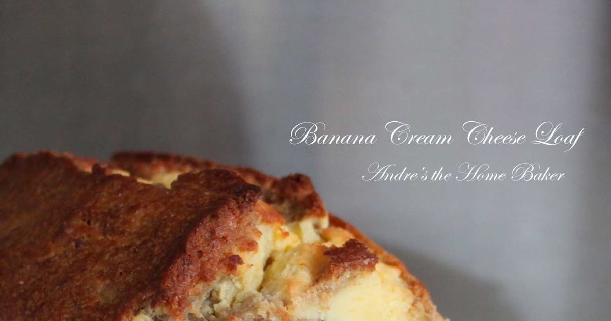 ♥ Banana Cream Cheese Loaf ♥ Andre's the Home Baker