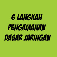 6 Langkah pengamanan Dasar Jaringan